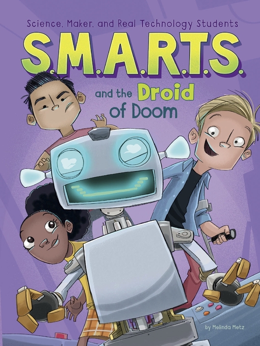Title details for S.M.A.R.T.S. and the Droid of Doom by Melinda Metz - Available